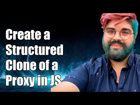 How to Create a Structured Clone of a Proxy in JavaScript: A Step-by-Step Guide