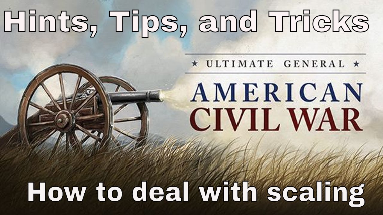 HOW TO PREVENT SCALING Ultimate General Civil War Hints, Tips