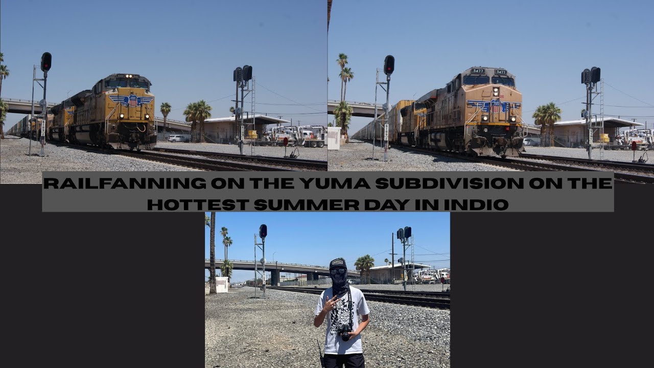 Railfanning on the Yuma Subdivision on the Hottest Summer day in Indio