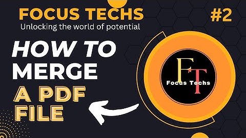 How to merge PDF files|Easy way to combine PDF documents|Focus Techs