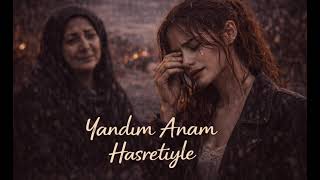 Yandım Anam Hasretiyle 