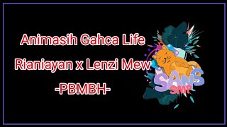 Animasih Gahca Life @Lenzi Mew And @Rianiayan — PBMBH