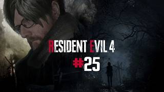 Resident Evil 4 (2023) | #25 | I CAME IN LIKE A WRECKING BALL!!!!