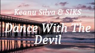 Keanu Silva & SIKS - Dance With The Devil (lyrics)