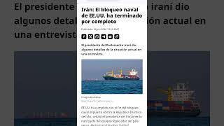Bloqueo naval de EEUU ha terminado por completo dijo Iran