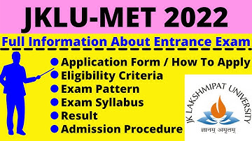 All About JKLU MET 2022:Notification, Dates, Application, Eligibility, Pattern, Syllabus, Admit Card