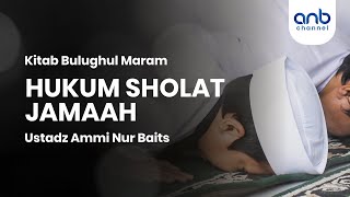 Hukum Sholat Jamaah | Ustadz Ammi Nur Baits