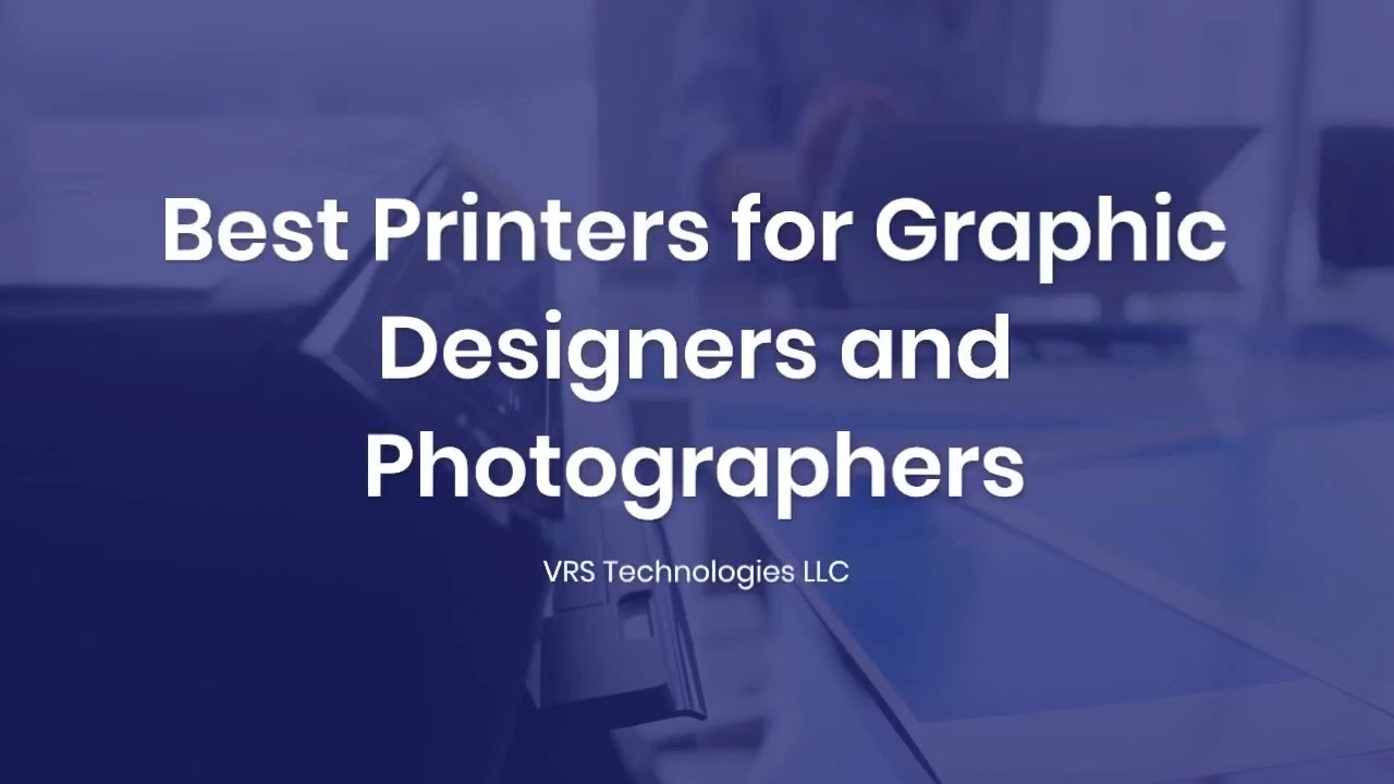 Best Printers for Graphic Designers and Photographers