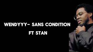 #wendyyy  Sans Condition Feat #Stan Lyrics video