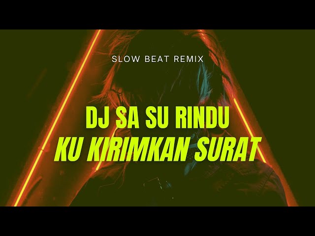 DJ SA SU RINDU x KU KIRIMKAN SURAT || HarrisNugraha (slow) class=