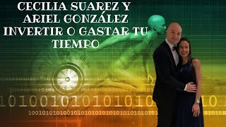 Cecilia Suarez y Ariel González - Invertir o Gastar tu Tiempo