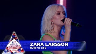 Zara Larsson - ‘Ruin My Life’  (Live at Capital’s Jingle Bell Ball 2018) chords