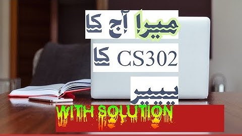 CS302 Final Term Preparation| Final Term 2023 | VU