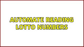 Automate Reading Lotto Numbers (4 Solutions!!)