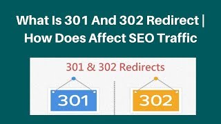 what is 301 and 302 redirect | How does affect SEO traffic what is 301 and 302 redirect | How does affect SEO traffic