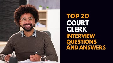 Court Clerk Interview Questions and Answers for 2025