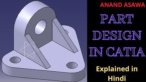 CatiaV5 || Part Design in catia explained in Hindi || Anand Asawa