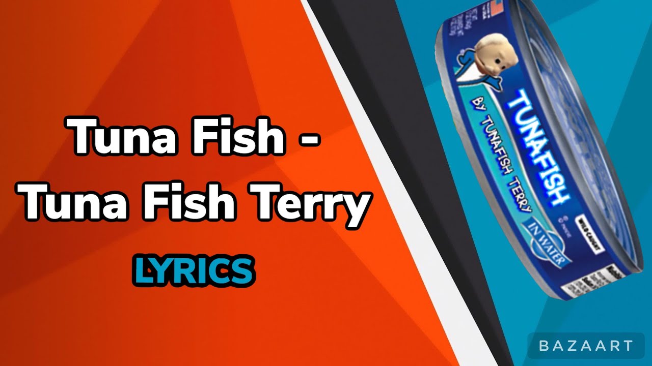 Tuna Fish Tuna Fish Terry (LYRICS) YouTube