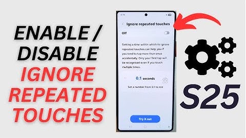 Galaxy S25/S25+/Ultra: How to Enable/Disable Ignore Repeated Touches