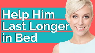 How Women Can Help Men Last Longer in Bed