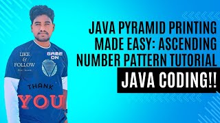 Java Pyramid Printing Made Easy: Ascending Number Pattern Tutorial