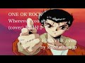 ONE OK ROCK - Wherever you are (cover) 歌詞付き 幽遊白書ver. by k-jonathan-jp