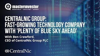 CentralNic Group - fast-growing technology company with 'plenty of blue sky ahead'