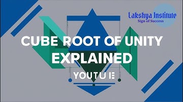 Cube Root of Unity || Full Explanation || Class 11th ||