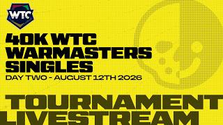 40k WTC Warmasters GT 2026 | Day 2 August 12th 2026 - Live Tournament Stream