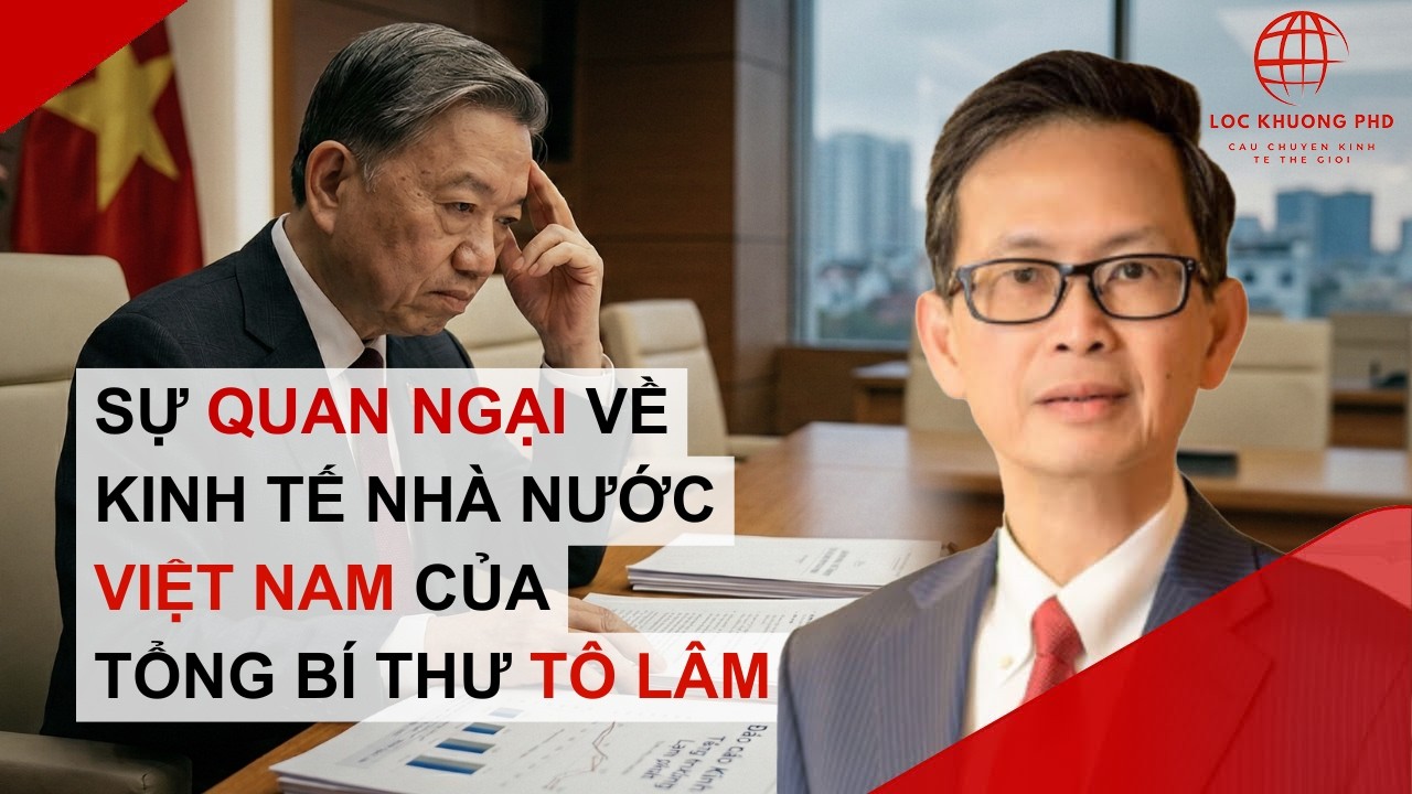 SỰ QUAN NGẠI CỦA TỔNG BÍ THƯ TÔ LÂM: VAI TRÒ KINH TẾ NHÀ NƯỚC SO VỚI TƯ NHÂN