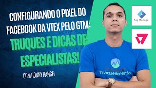 Configurando o Pixel do Facebook da VTEX pelo GTM: Truques e Dicas de Especialistas