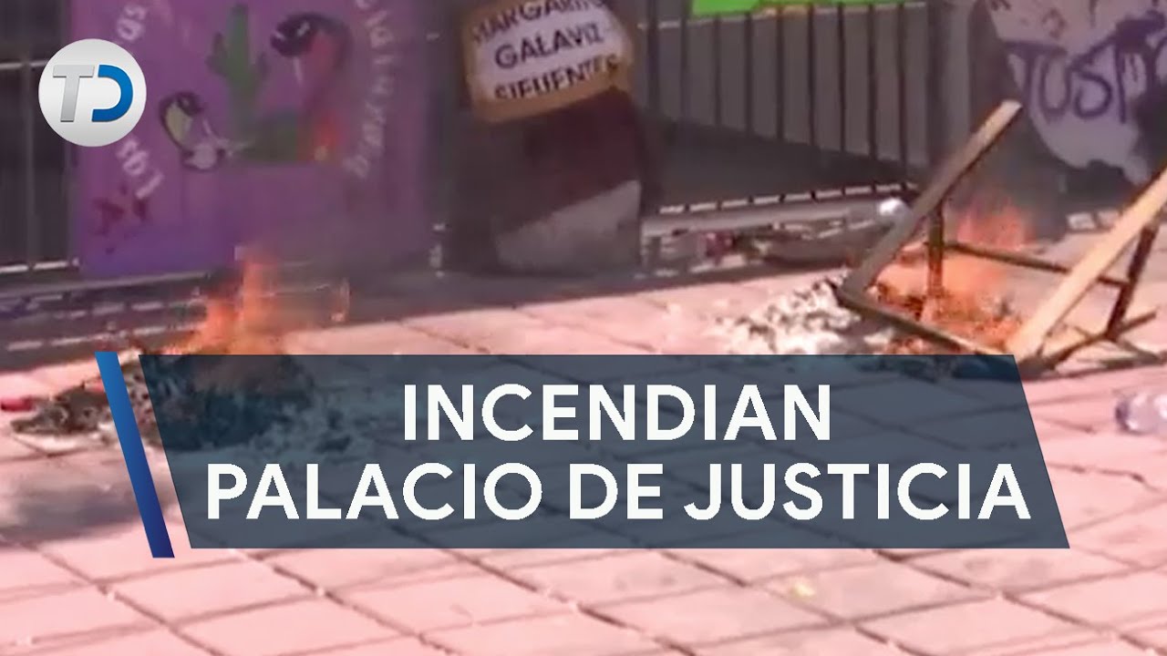 Incendian Palacio de Justicia; madre pide justicia tras abuso a su hija ...