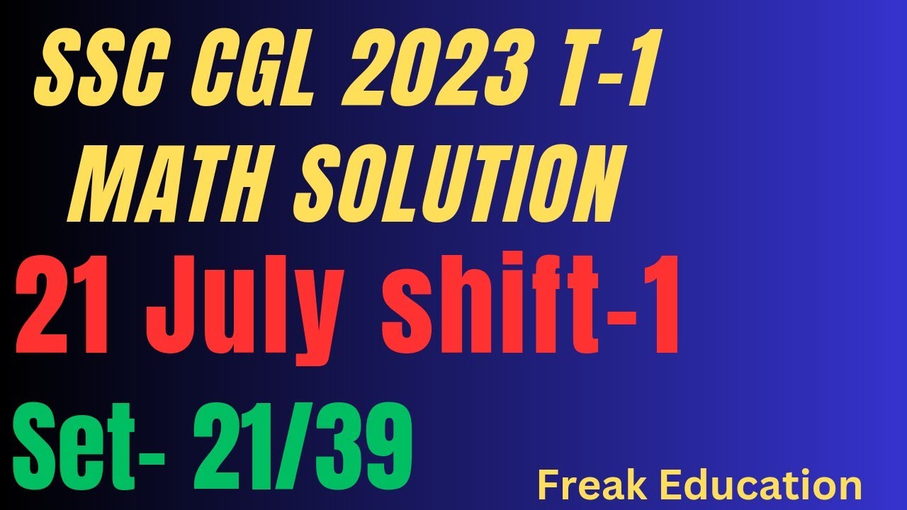 SSC CGL 2023 TIER-1 MATHS SOLUTION | 21 JULY 2023 SHIFT-1 MATHS ...
