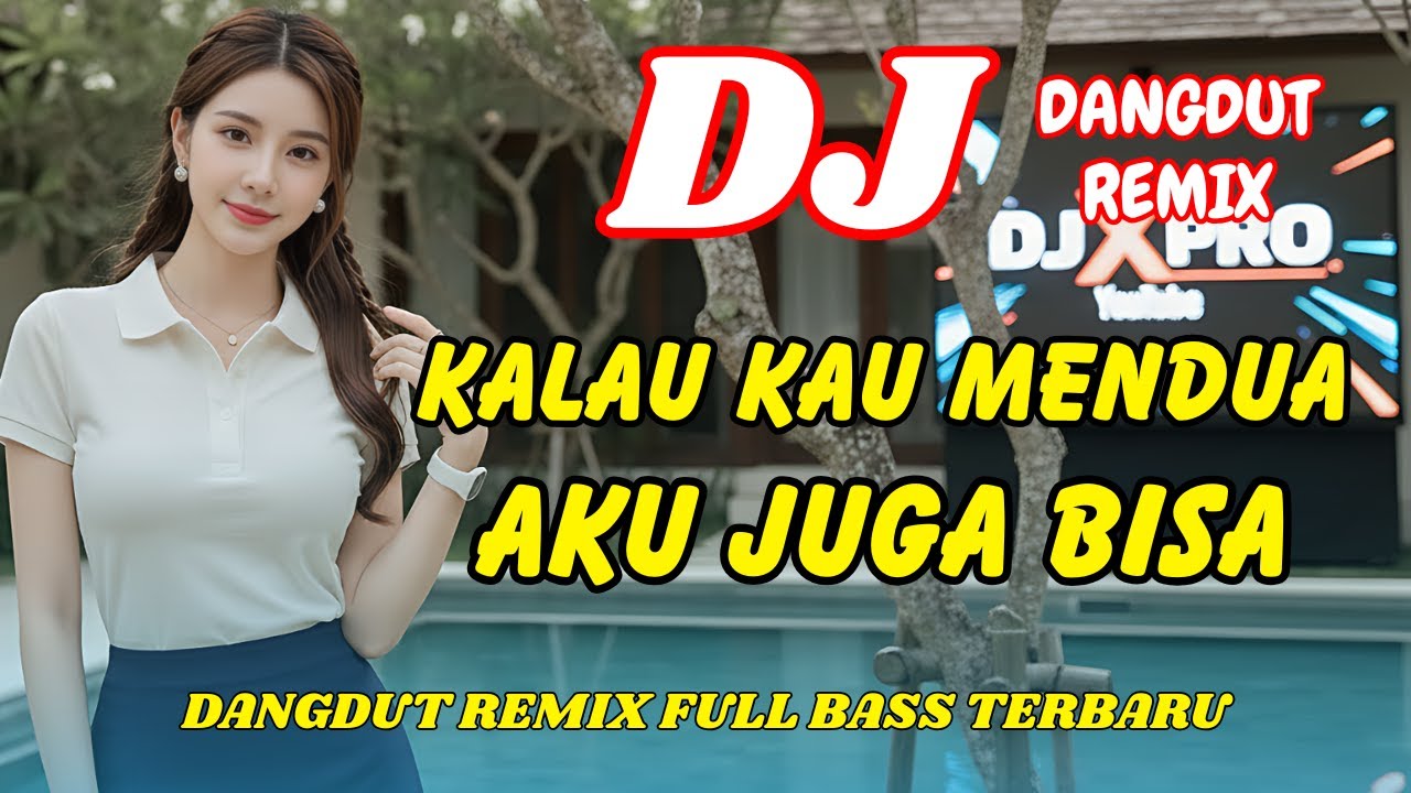 DJ Kalau Kau Mendua Aku Juga Bisa 🔥 Dangdut Remix Terbaru 2026 – Viral TikTok Full Bass | DJ X PRO
