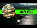 AH GÜZEL ANADOLU  |  BAFA GÖLÜ