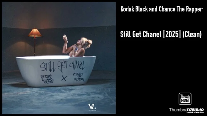 Kodak Black and Chance The Rapper - Still Get Chanel [2025] (Clean)