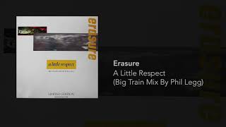 Erasure - A Little Respect (Big Train Mix By Phil Legg)