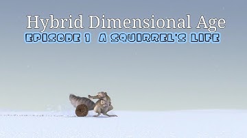Hybrid Dimensional Age Episode 1; A Squirrel