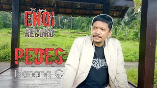 Pedes - Nanang Q Videolyric