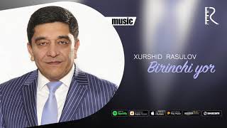 Xurshid Rasulov - Birinchi yor (Official music)