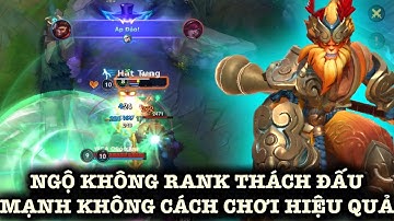 [LMHT:TỐC CHIẾN] NGỘ KHÔNG rank Thách Đấu có mạnh hay không cách chơi hiệu quả nhất