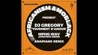 DJ Gregory - Tourment d'Amour (Mpho.Wav Extended Afrotech Remix) Resimi