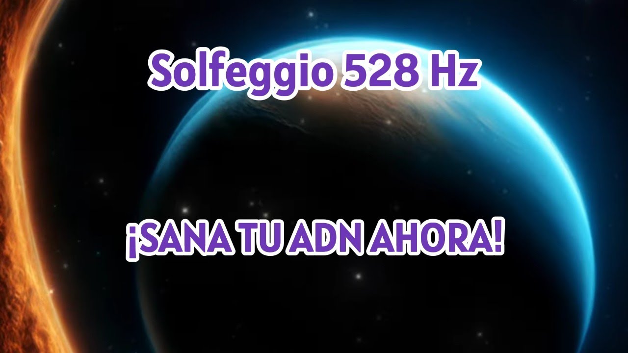 🎧 SANA tu ADN con la Frecuencia Milagrosa 528 Hz - YouTube