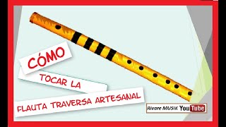 Cómo TOCAR la FLAUTA TRAVERSA ARTESANAL? NOTAS DE LA ESCALA | TUTORIAL para FLAUTA. Cómo TOCAR la FLAUTA TRAVERSA ARTESANAL? NOTAS DE LA ESCALA | TUTORIAL para FLAUTA.