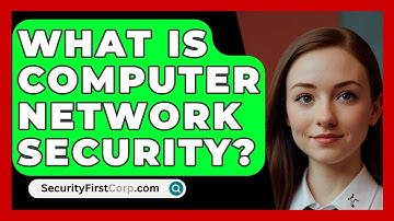 What Is Computer Network Security? - SecurityFirstCorp.com