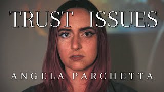 TRUST ISSUES - Angela Parchetta (Official Music Video)