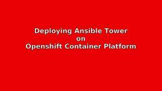 Deploying Ansible Tower on Openshift