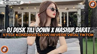 Download Lagu DJ DUSK TILL DOWN X MASHUP BARAT  || STYLE KONDANG SLOW REVERB VIRAL TIKTOK 2025  MP3