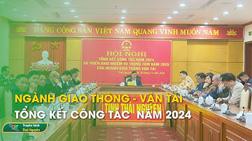 Ngành Giao thông – Vận tải tổng kết công tác  năm 2024 | Thái Nguyên TV