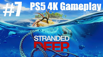 Stranded Deep PS5 4K Survival - Part 7 - THE POTATOE SEARCH!!!